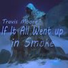 Download track If It All Went Up In Smoke (Soft Version)