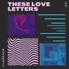 Download track These Love Letters