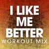 Download track I Like Me Better (Workout Mix)