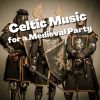 Download track Celtic Music For A Medieval Party