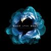 Download track Wave Upon Wave (Acoustic Single)