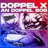 Download track Doppel X An Doppel Bob (Anthem Mix)