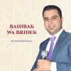 Download track Bahibak Wa Bridek