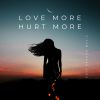 Download track Love More, Hurt More