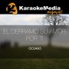 Download track El Derramo Su Amor Por Ti (Karaoke Version) [In The Style Of Oceano]