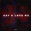 Download track Say U Love Me