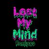 Download track Lost My Mind (ARMNHMR Remix)