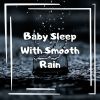 Download track Baby Sleep With Smooth Rain