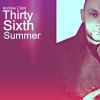 Download track Thirty Sixth Summer (Radio Edit)