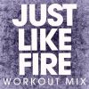 Download track Just Like Fire (Workout Mix)