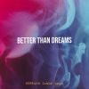 Download track Better Than Dreams