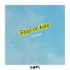 Download track Stop Or Kiss