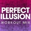 Download track Perfect Illusion (Workout Mix)