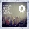 Download track Tudo Que Acontece De Ruim É Pra Melhorar