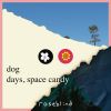 Download track Dog Days, Space Candy (Slowed)