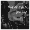 Download track Don't Let It Go To Your Head