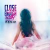 Download track Close Enough (Radio Edit)