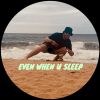 Download track Even When U Sleep