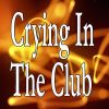 Download track Crying In The Club (Instrumental Version)