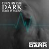 Download track Turn On The Dark (Psy-Tek Mega Mix By Oberon Part 2)