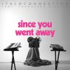 Download track Since You Went Away (Extended Version)