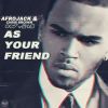 Download track As Your Friend (Leroy Styles & Afrojack Extended Mix)