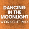 Download track Dancing In The Moonlight (Extended Workout Mix)