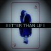 Download track Better Than Life