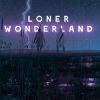 Download track LONER WONDERLAND