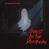 Download track Ghost In The Doorway