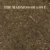 Download track The Madness Of Love