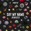 Download track Say My Name (EL! H X STONE Remix)