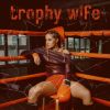 Download track Trophy Wife (Radio Edit)