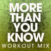 Download track More Than You Know (Extended Workout Mix)