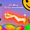 Download track It's Okay To Cry Sometimes