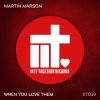 Download track When You Love Them (Original Mix)