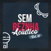 Download track Esqueça-Me Se For Capaz / Vai Lá Em Casa Hoje (Pagode) (Acústico)