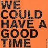 Download track We Could Have A Good Time (Instrumental Version)