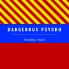 Download track Dangerous Psycho