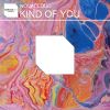 Download track Kind Of You