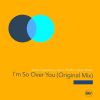 Download track I'm So Over You