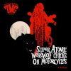 Download track Super Atomic Werewolf Chicks On Motorcycles