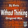 Download track Without Thinking (Original Mix)