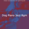 Download track Piano Jazz Soundtrack For Keeping Dogs Relaxed