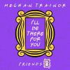 Download track I'll Be There For You (