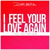 Download track I Feel Your Love Again (Radio Edit)