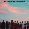 Download track Blame It On The Youts