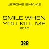 Download track Smile When You Kill Me 2015 (Original Mix)