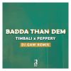 Download track Badda Than Dem (DJ Gaw Remix)