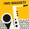 Download track Two Magnets